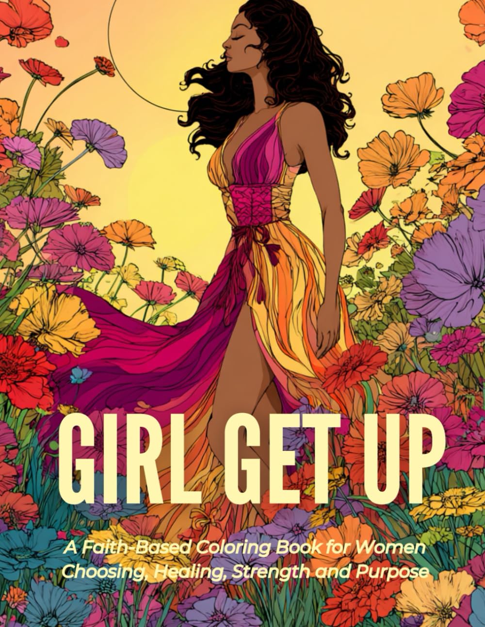 Girl Get Up: A Faith Based Coloring Book