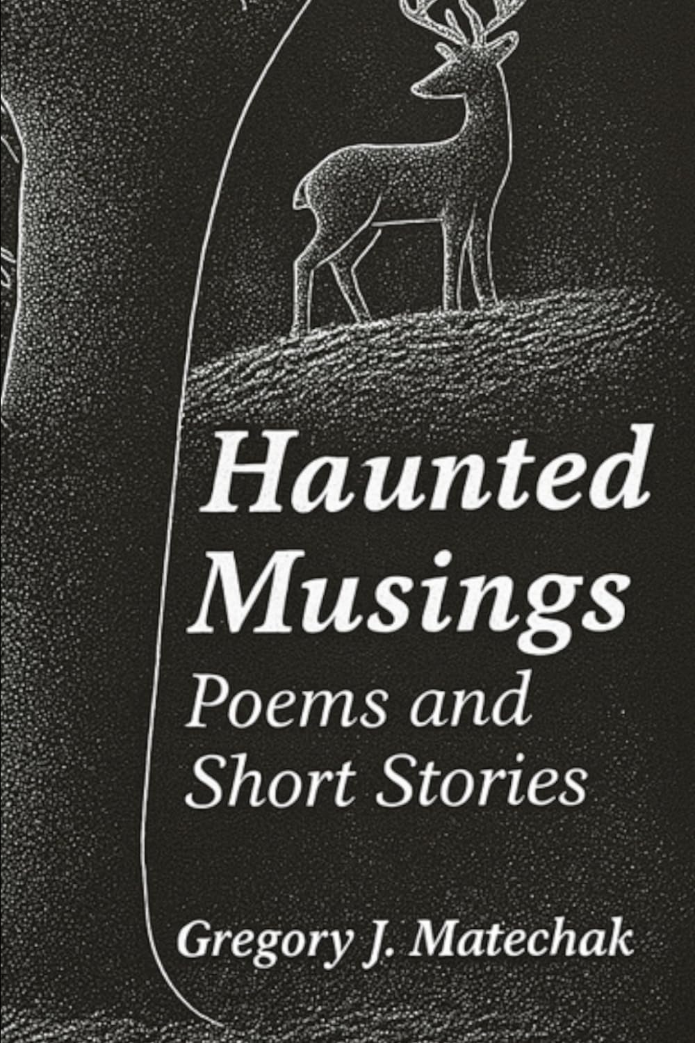 Haunted Musings: Poems and Short Stories