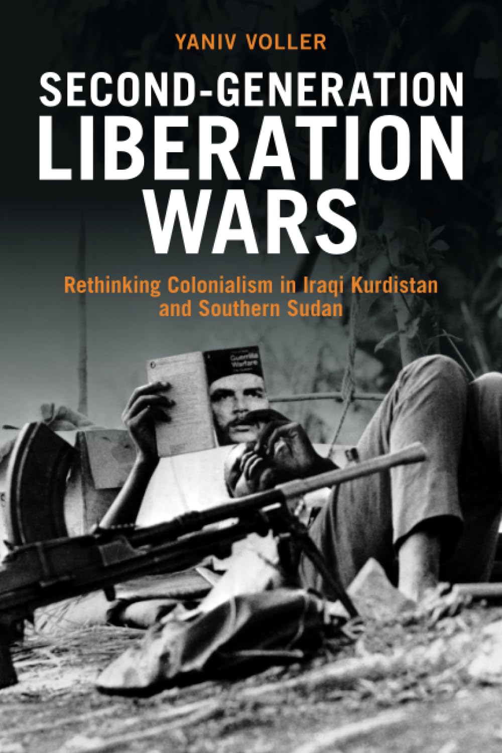 Second-Generation Liberation Wars: Rethinking Colonialism in Iraqi Kurdistan and Southern Sudan (Intelligence and National Security in Africa and the Middle East)