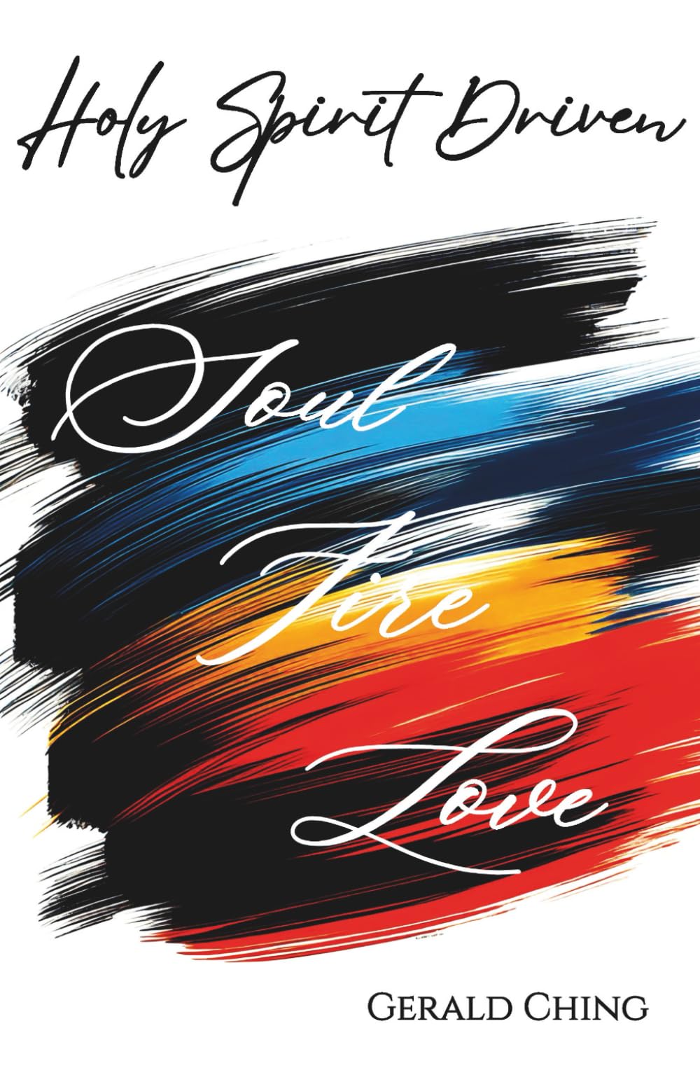 Holy Spirit Driven: soul - fire - love