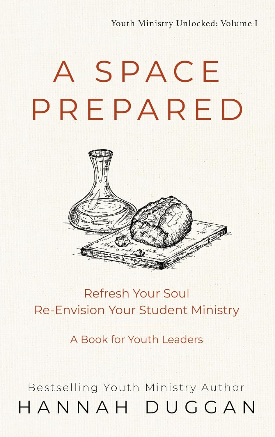 A Space Prepared: Refresh Your Soul Re-Envision Your Student Ministry | A Book for Youth Leaders (Youth Ministry Unlocked 1)      Kindle Edition