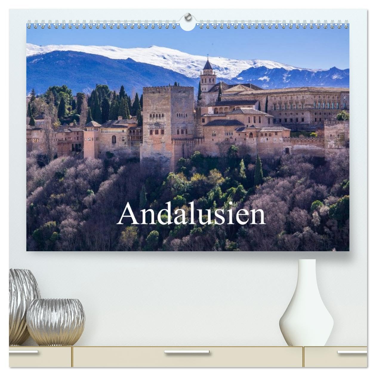Andalusien (hochwertiger Premium Wandkalender 2026 DIN A2 quer), Kunstdruck in Hochglanz: Andalusien - der "sonnige Süden" Spaniens (CALVENDO Orte)