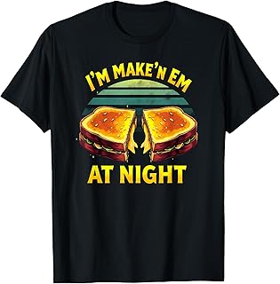 Dark Humor Grilled Cheese I'm Makin Em at Night T-Shirt