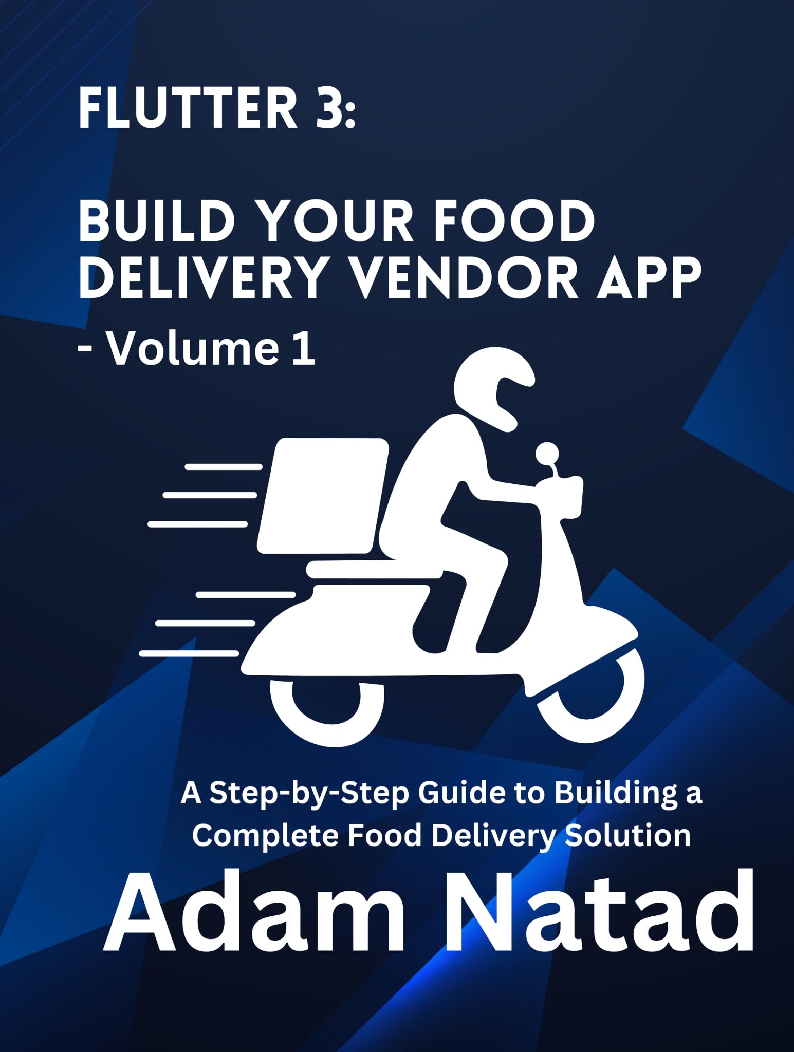 Cover of Flutter 3: Build Your Food Delivery Vendor App (Food Delivery Solution Book 4)