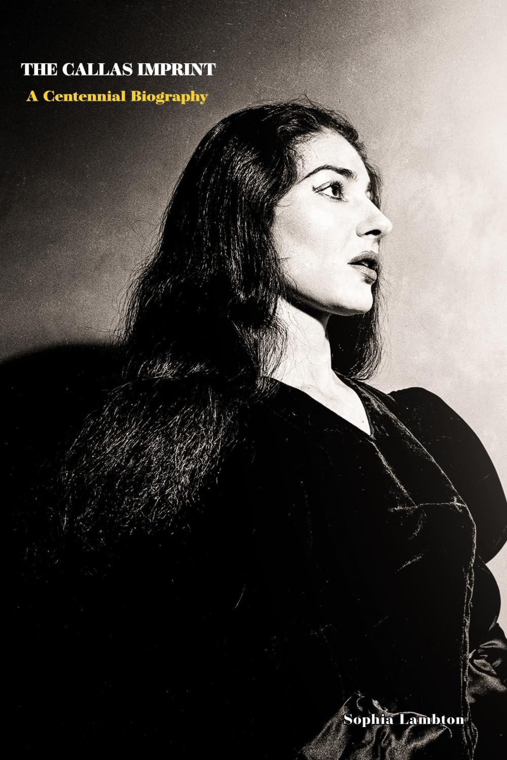 The Callas Imprint: A Centennial Biography