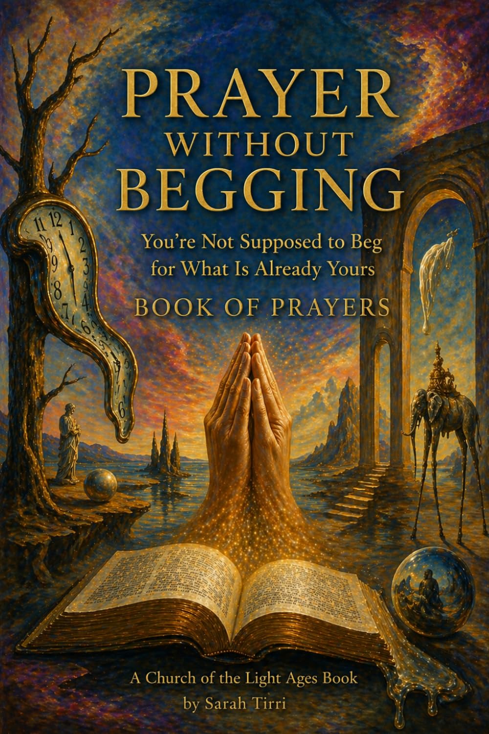 Prayer without Begging: You're Not Supposed to Beg for What Is Already Yours
