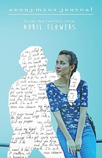 Anonymous Journal: From the Feature Film April Flowers