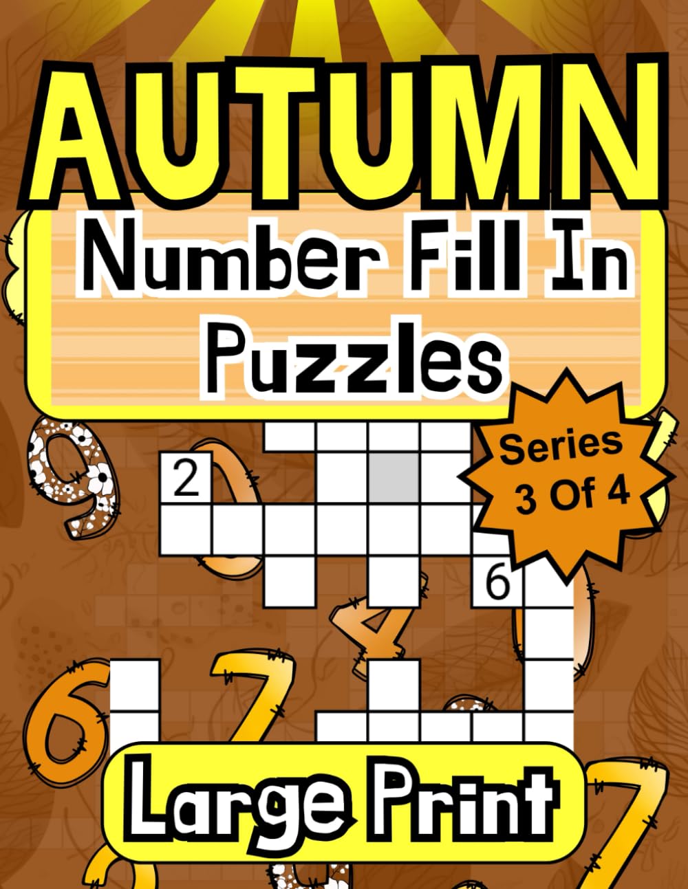 Number Fill In Puzzle Book For Adults: 52 Large Print Autumn Themed Number Fill in Brain Puzzles With Starter Numbers For Adult, Seniors or Teens