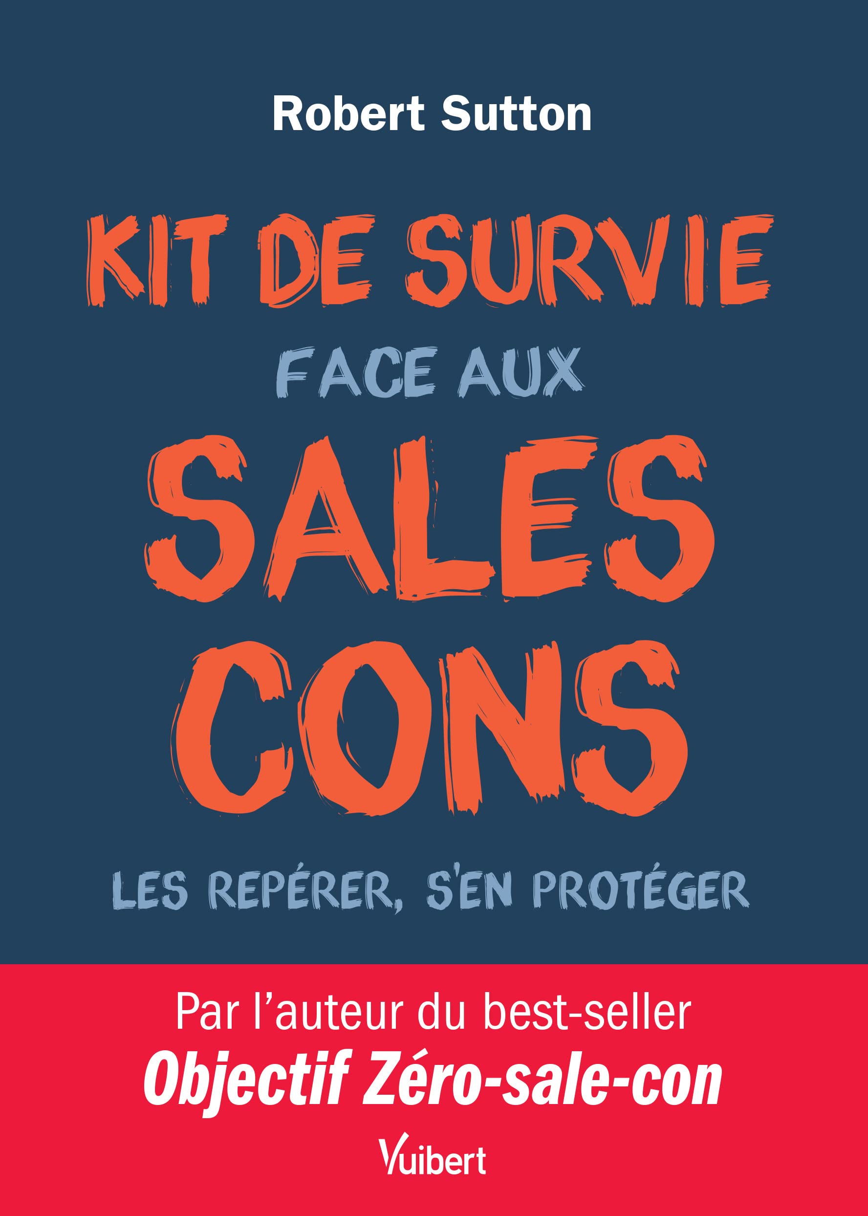 Kit de survie face aux sales cons: Les repérer - S'en protéger