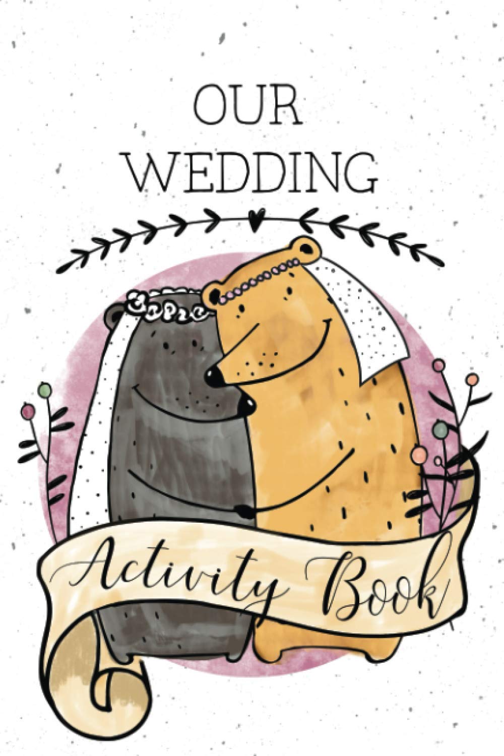 Our Wedding: Activity Book for Kids for Gay Women Wedding: Coloring, Drawing, Crosswords, mazes, Spot-it, Find the differences, and more!
