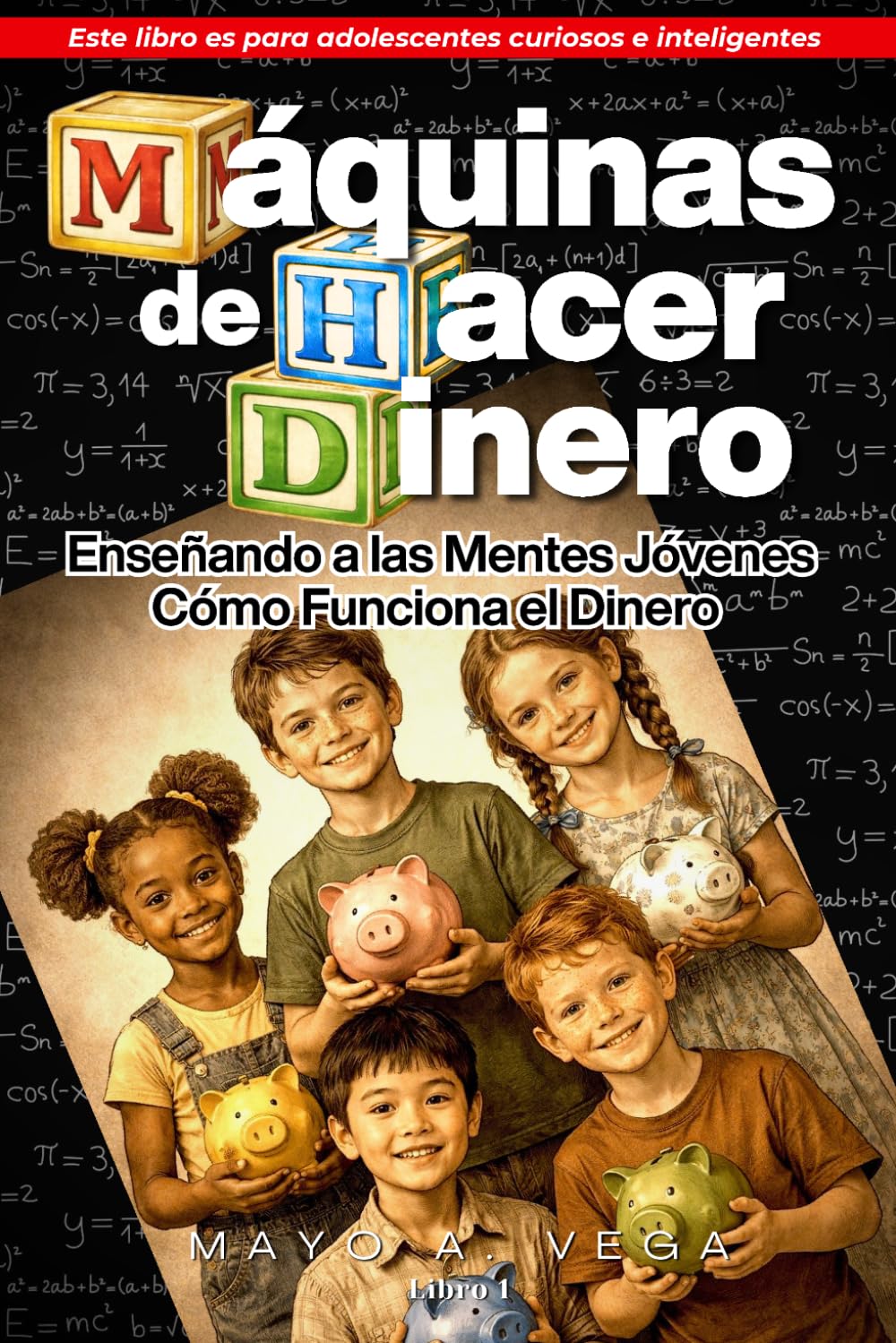 Máquinas de Hacer Dinero: Enseñando a las Mentes Jóvenes Cómo Funciona el Dinero (Dough Sapiens Academy - Serie Sabiduría Financiera)