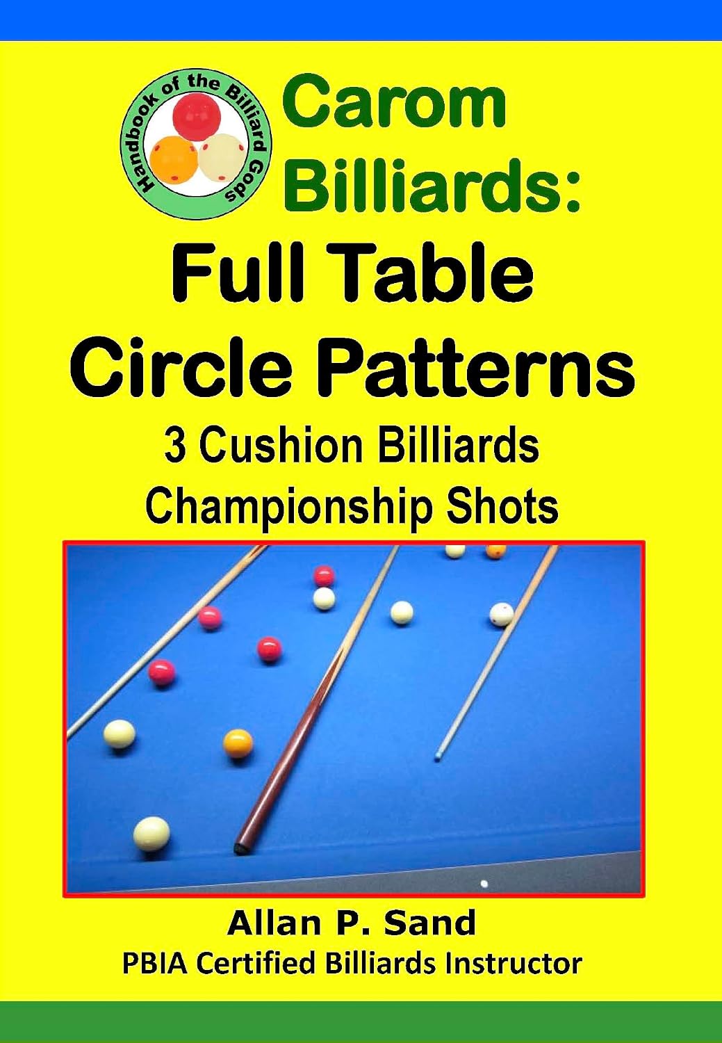 Carom Billiards: Full Table Circle Patterns: 3-Cushion Billiards Championship Shots