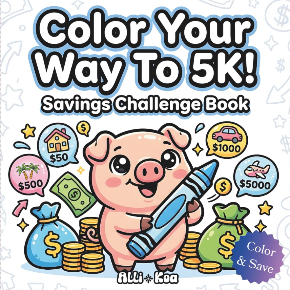 Color Your Way To 5K! Savings Challenge Book: Color & Save: Makes Saving Money Simple and Stress-Free