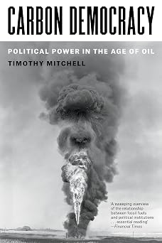 Carbon Democracy Political Power in the Age of Oil