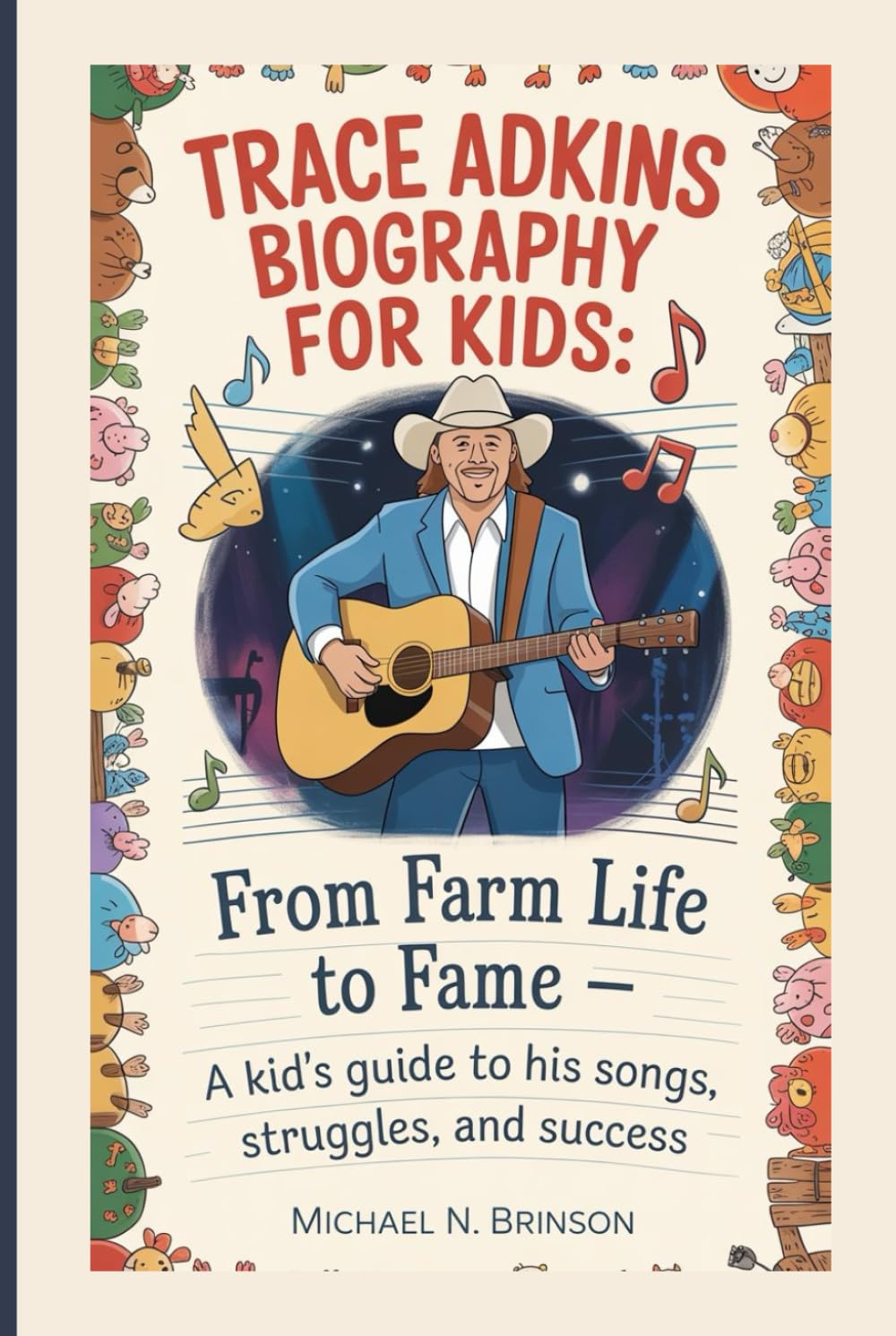 TRACE ADKINS BIOGRAPHY FOR KIDS:: From Farm Life To Fame — A Kid's Guide To His Songs, Struggles, And Success