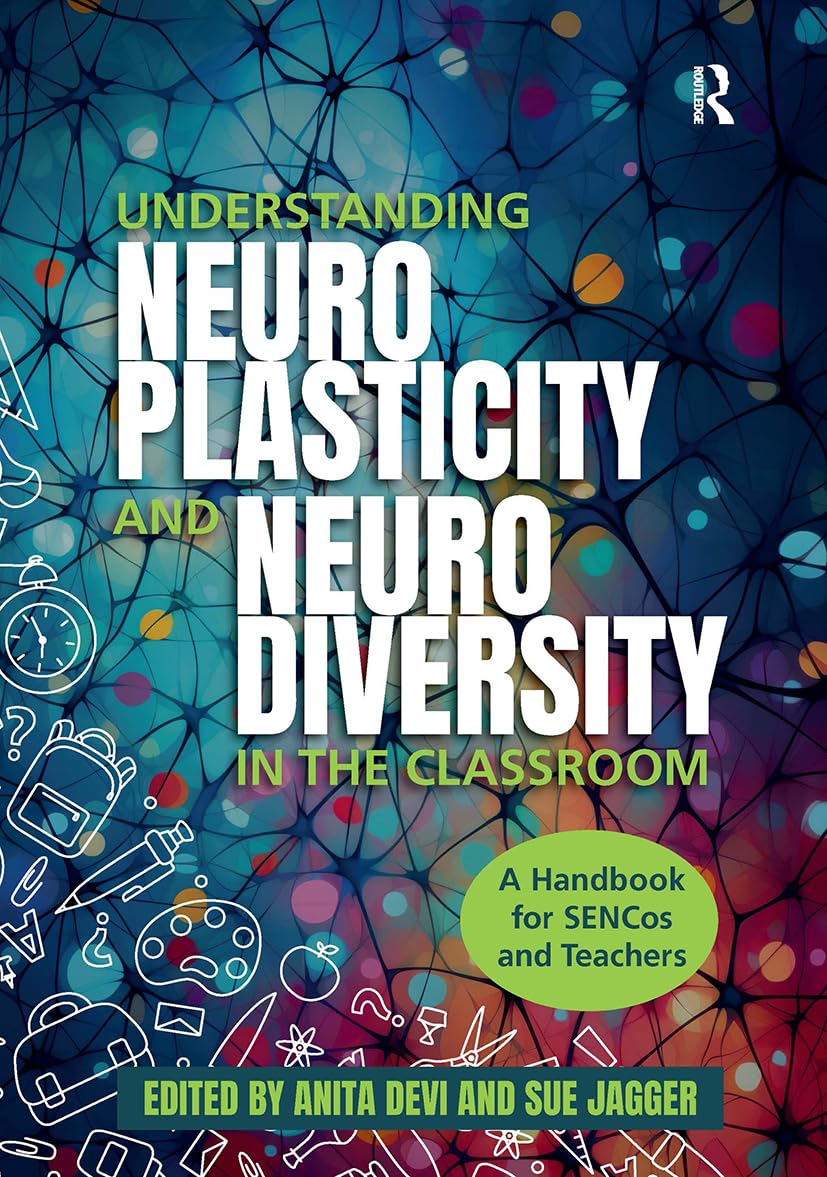Understanding Neuroplasticity and Neurodiversity in the Classroom: A Handbook for SENCos and Teachers
