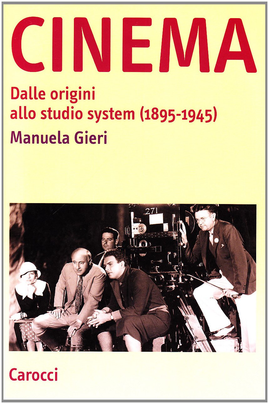 Cinema. Dalle Origini Allo Studio System (1895-1945) - 4