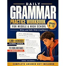 Daily Grammar Practice Workbook for Middle & High School A Full School Year in Ten Minutes a Day Write and Edit With Confidence, from Punctuation to Essays, a Rule Explained Every Day & Answer Key