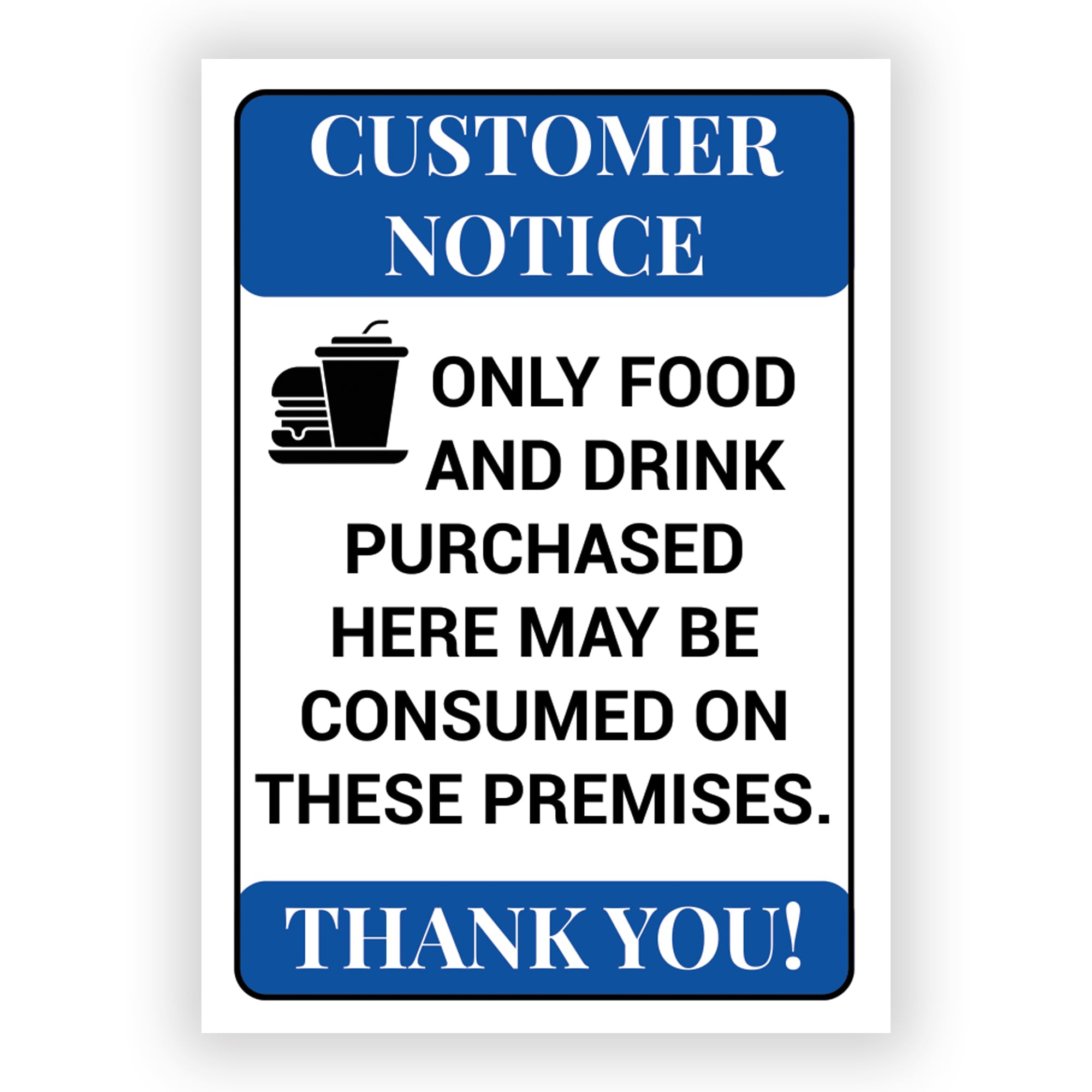 Polite Notice Sign – Customer Notice - Only Food and Drink Purchased Here May be Consumed on These Premises – Durable Weatherproof PVC Sign – Modern Design for Indoor & Outdoor Use (No. 012)