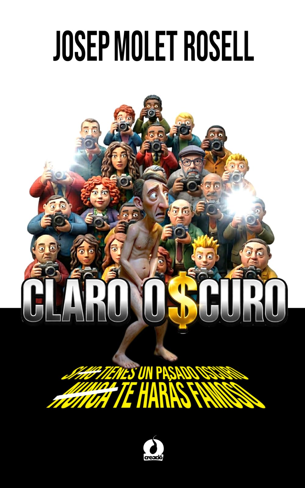 CLARO OSCURO: SI NO TIENES UN PASADO OSCURO, NUNCA TE HARÁS FAMOSO (NOVELA DE HUMOR NEGRA. MUY NEGRA)