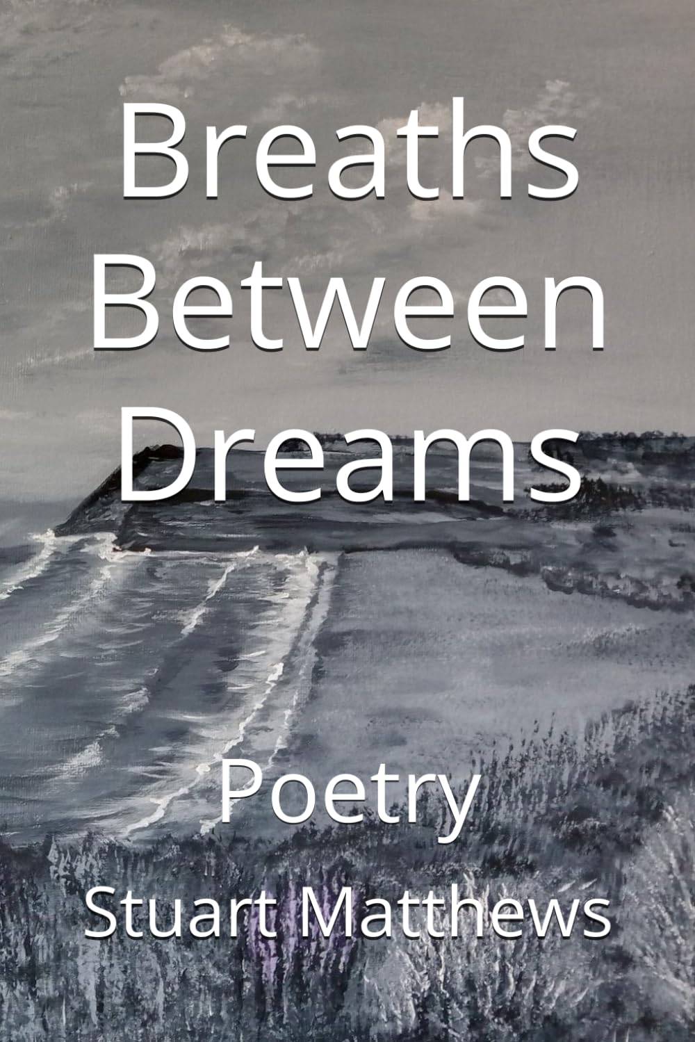 Breaths Between Dreams: Poetry