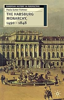 The Habsburg Monarchy, 1490-1848: Attributes of Empire (European History in Perspective, 6)