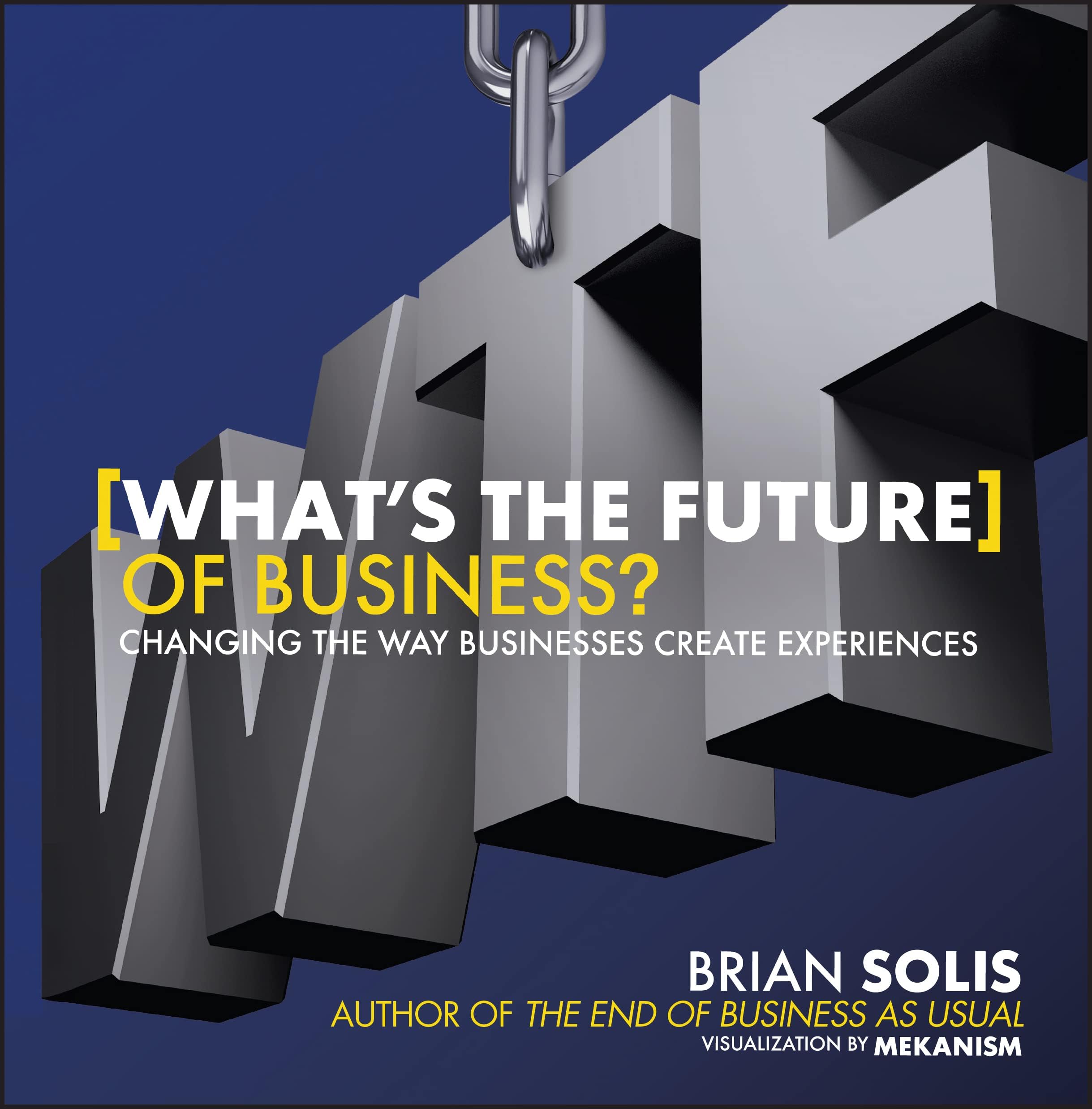 WTF?: What's the Future of Business?: Changing the Way Businesses Create Experiences Hardcover – Illustrated, March 11, 2013