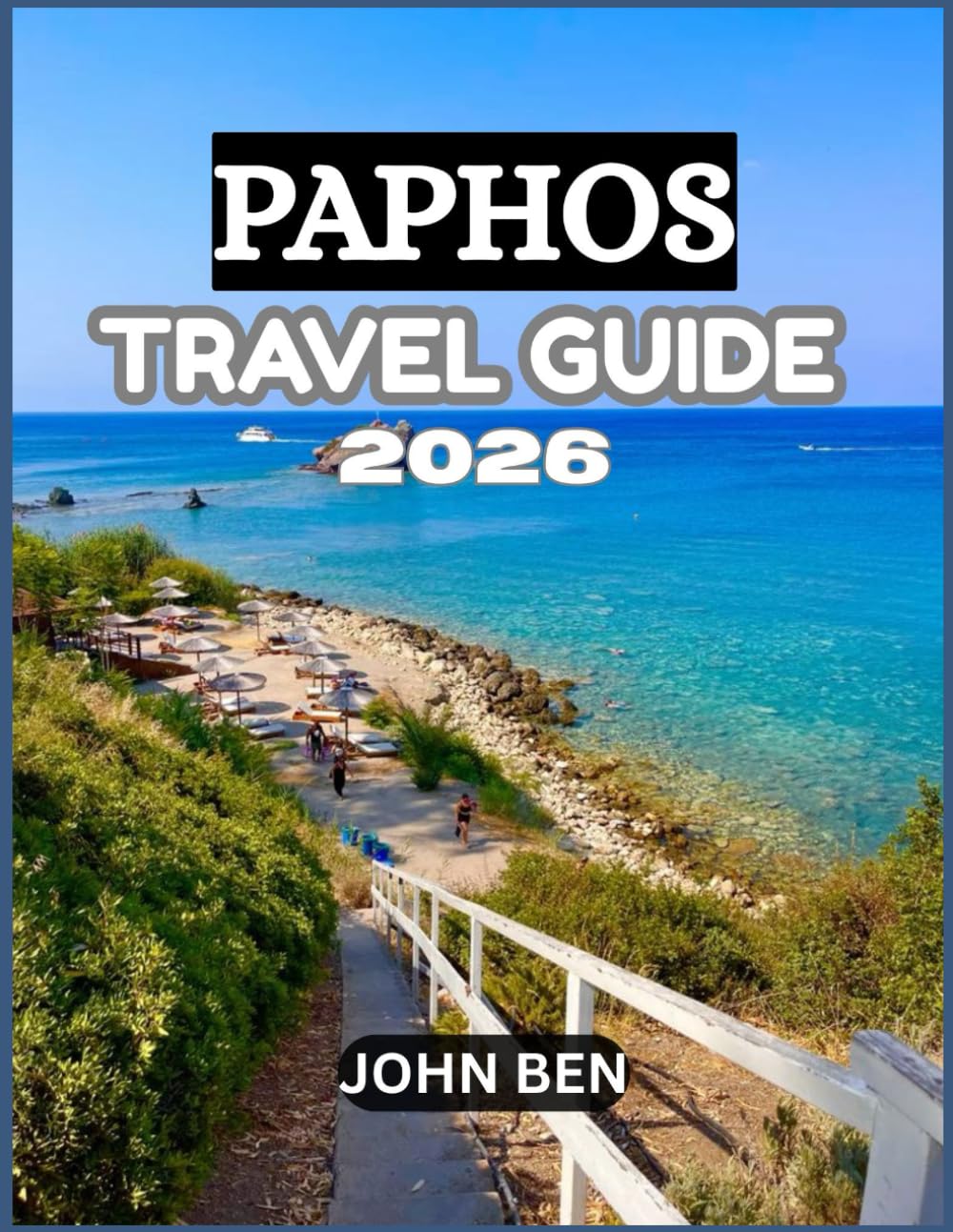PAPHOS TRAVEL GUIDE 2026: “Explore Hidden Gems, Local Secrets, and Unforgettable Adventures”