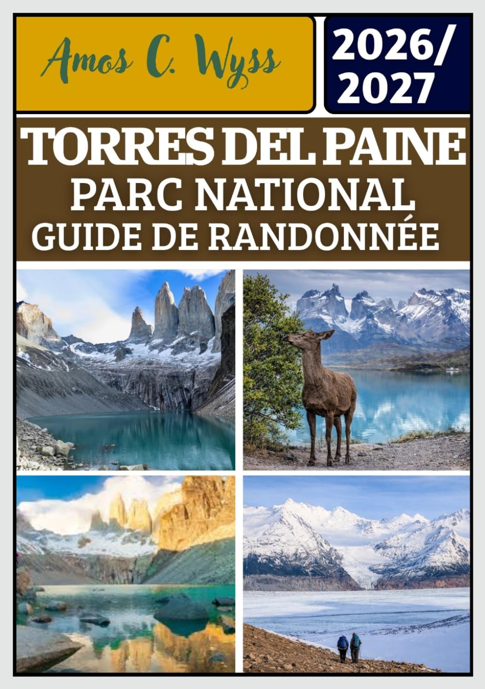 TORRES DEL PAINE PARC NATIONAL GUIDE DE RANDONNÉE 2026–2027
