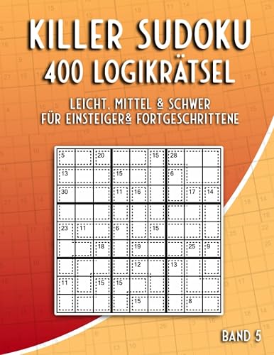 Killer Sudoku Rätselheft: Sudoku Rätselbuch mit 400 Summen Sudoku Variationen in Leicht bis Schwer