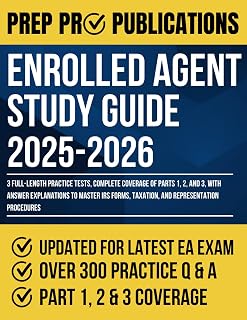 Enrolled Agent Study Guide 2025-2026: 3 Full-Length Practice Tests, Complete Coverage of Parts 1, 2, and 3, with Answer Explanations to Master IRS Forms, Taxation, and Representation Procedures