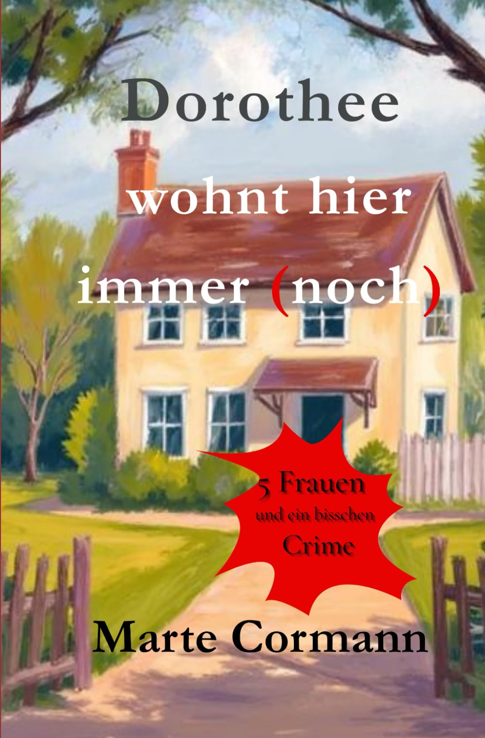 Dorothee wohnt hier immer (noch): 5 Frauen und ein bisschen Crime