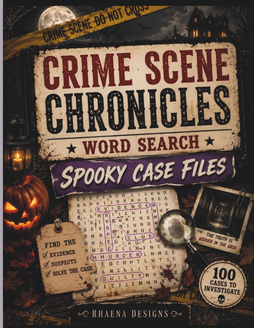 Crime Scene Chronicles Word Search: Spooky Case Files: Solve 100 Murder Mysteries Through Crime-Solving Word Search Puzzles