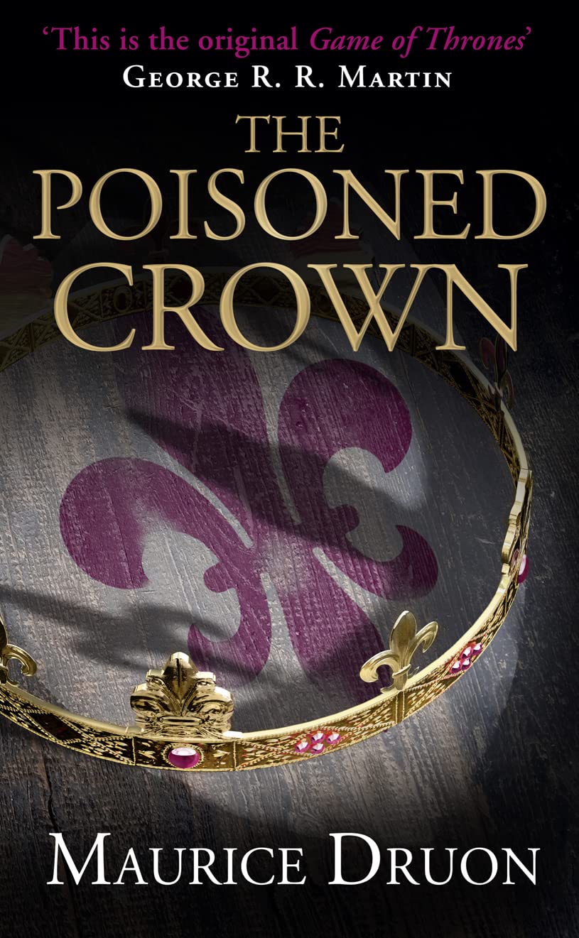 The Poisoned Crown (The Accursed Kings) (Book 3) Druon, Maurice 9780007491292 Books