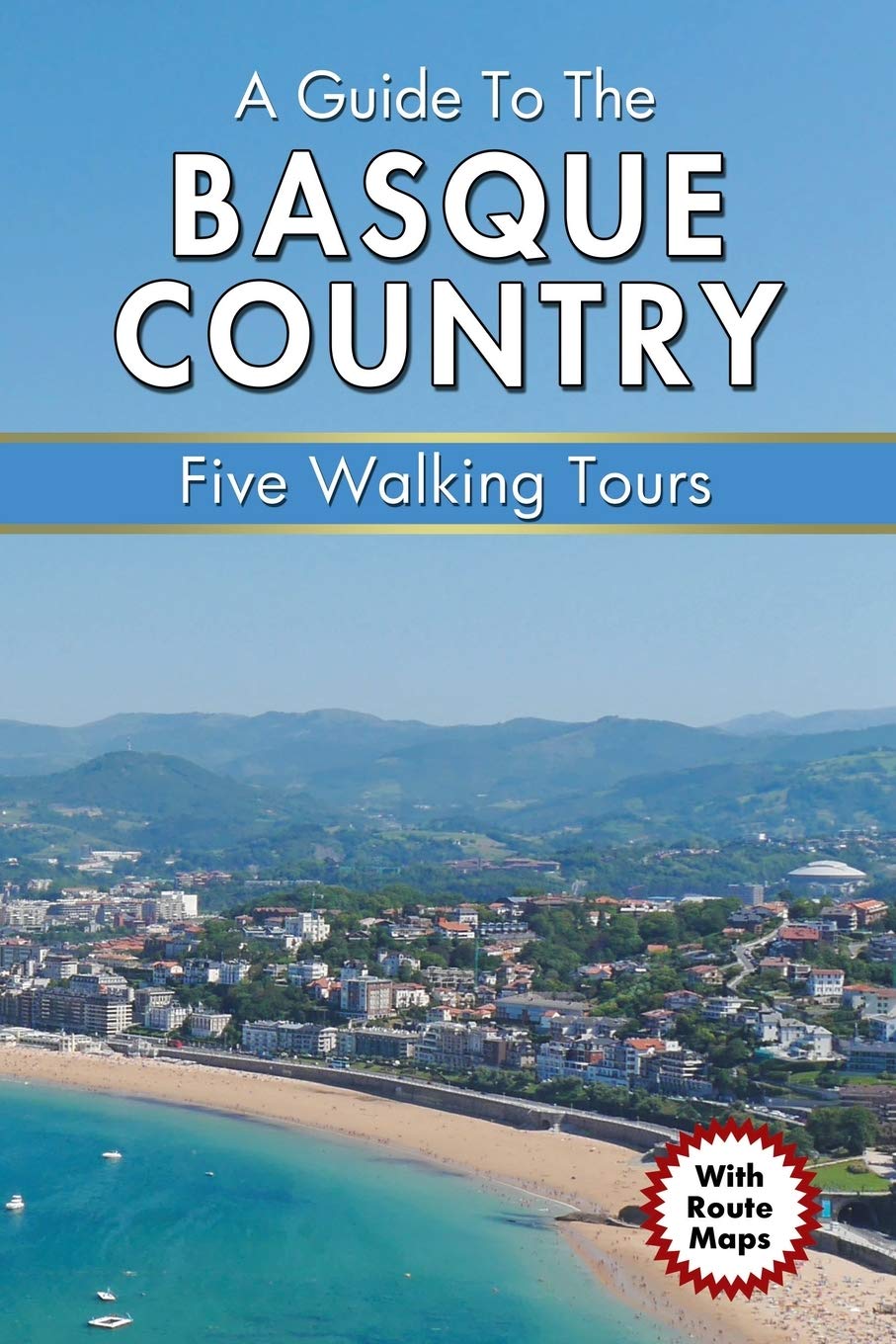 A Guide to the Basque Country: Five Walking Tours: 56 (Walking Tour Guides)