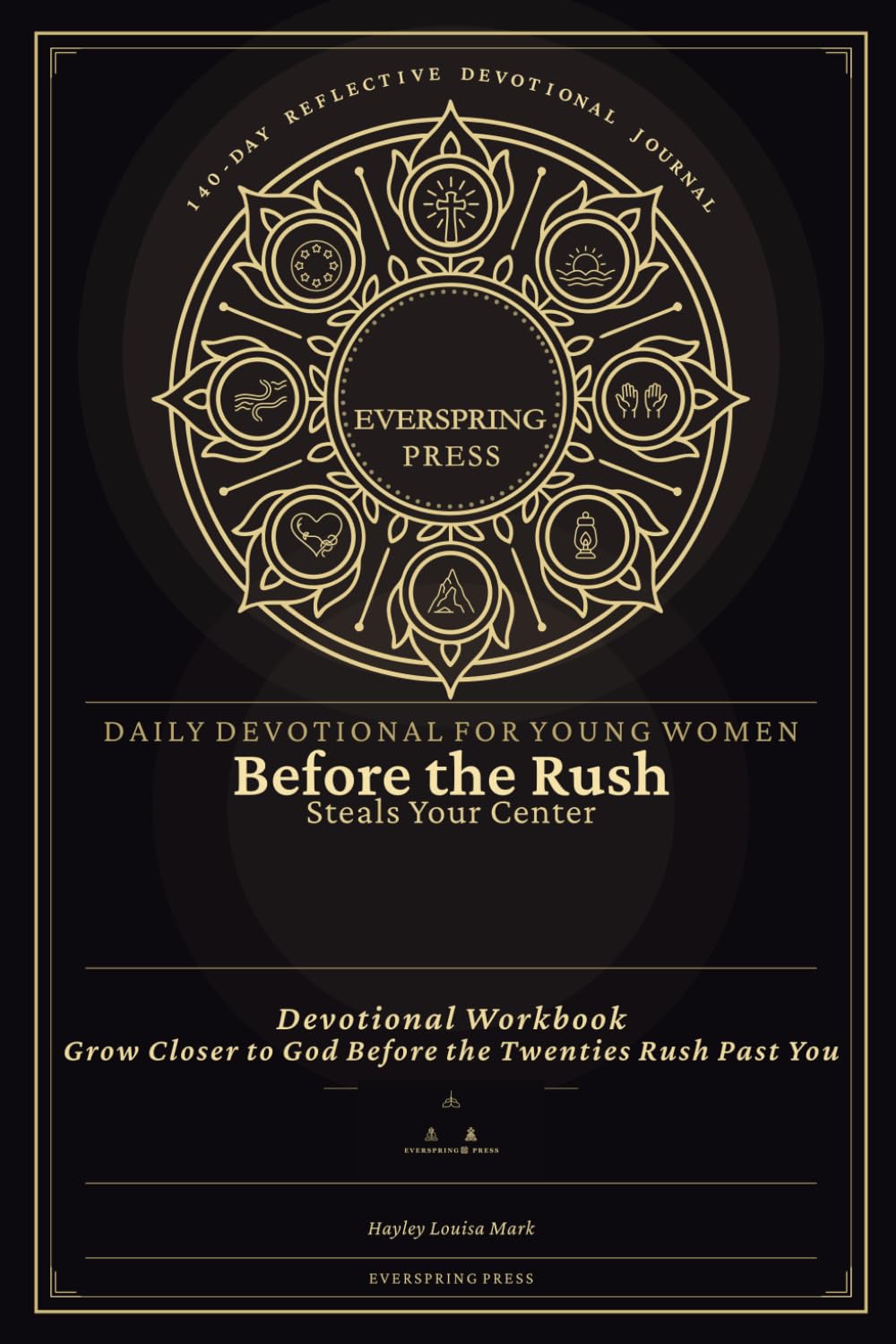 Daily Devotional for Young Women — Before the Rush Steals Your Center: Devotional Workbook — Grow Closer to God Before the Twenties Rush Past You (140-Day Reflective Devotional Journal)