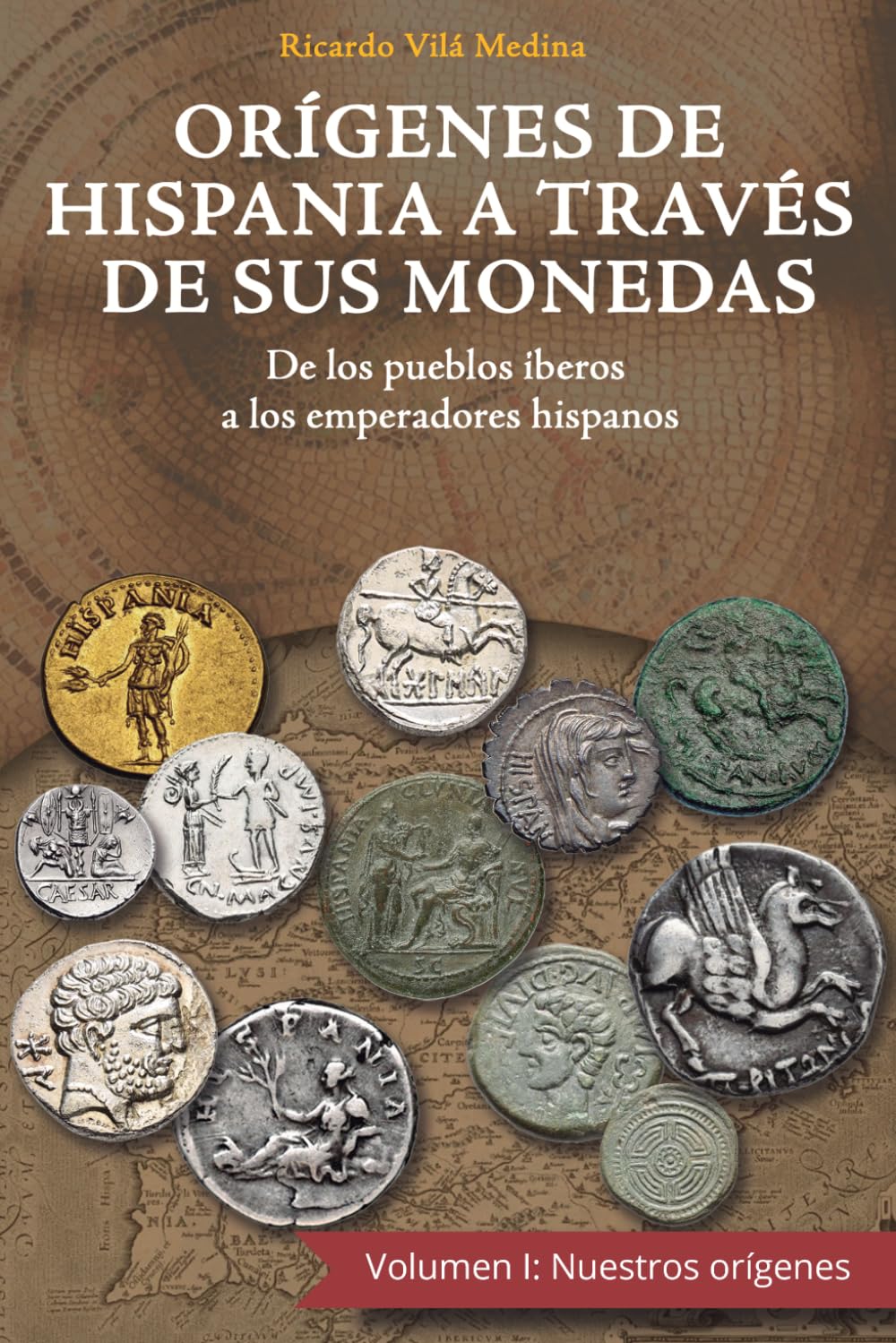 Orígenes de Hispania a través de sus monedas: De los pueblos íberos a los emperadores hispanos