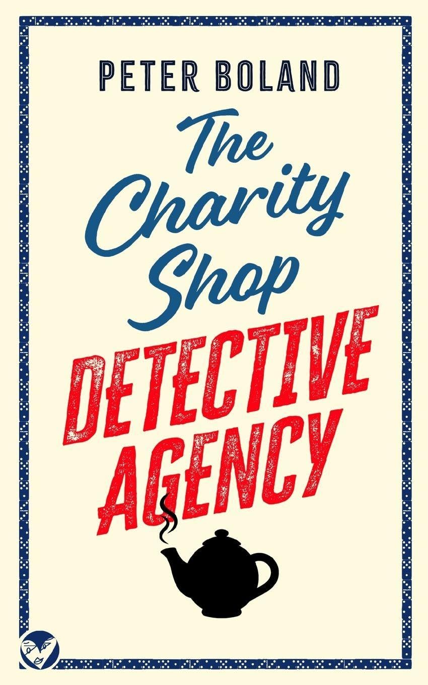 THE CHARITY SHOP DETECTIVE AGENCY an absolutely gripping cozy mystery filled with twists and turns: 1 (The Charity Shop Detective Agency Mysteries)