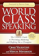 World Class Speaking: The Ultimate Guide to Presenting, Marketing and Profiting Like a Champion