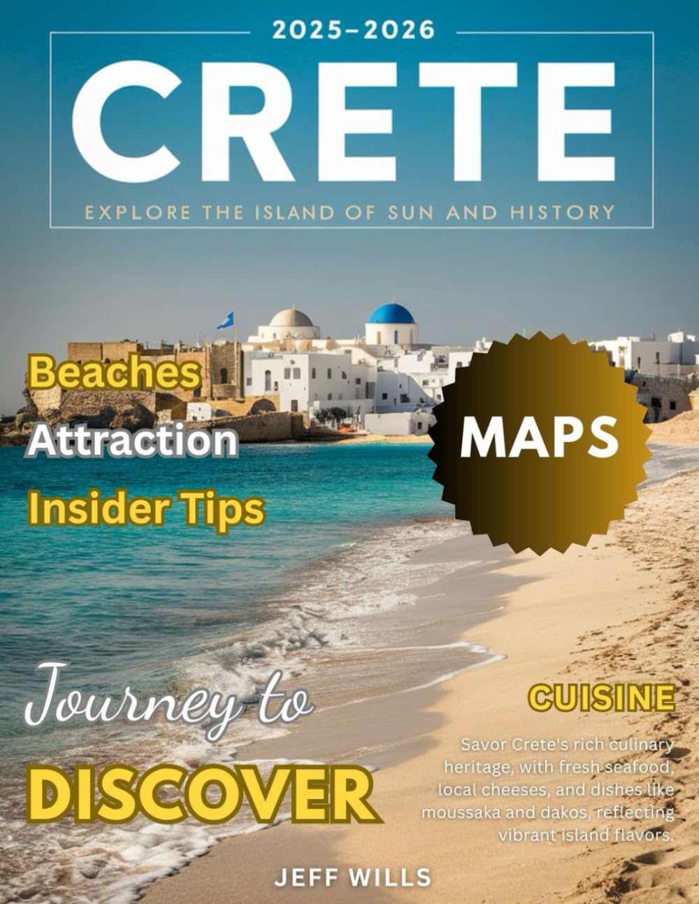 Crete Travel Guide 2025-2026 (Full-Color): Explore Ancient Ruins, Stunning Beaches, and Mountain Villages Across Greece’s Largest Island.