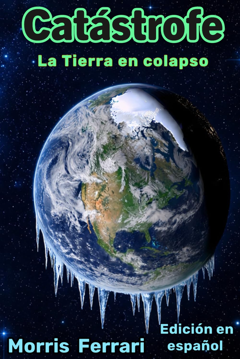 Catástrofe: La Tierra en colapso: El planeta se enfrenta a un grave riesgo climático – Edición en español - Imperio de Magos
