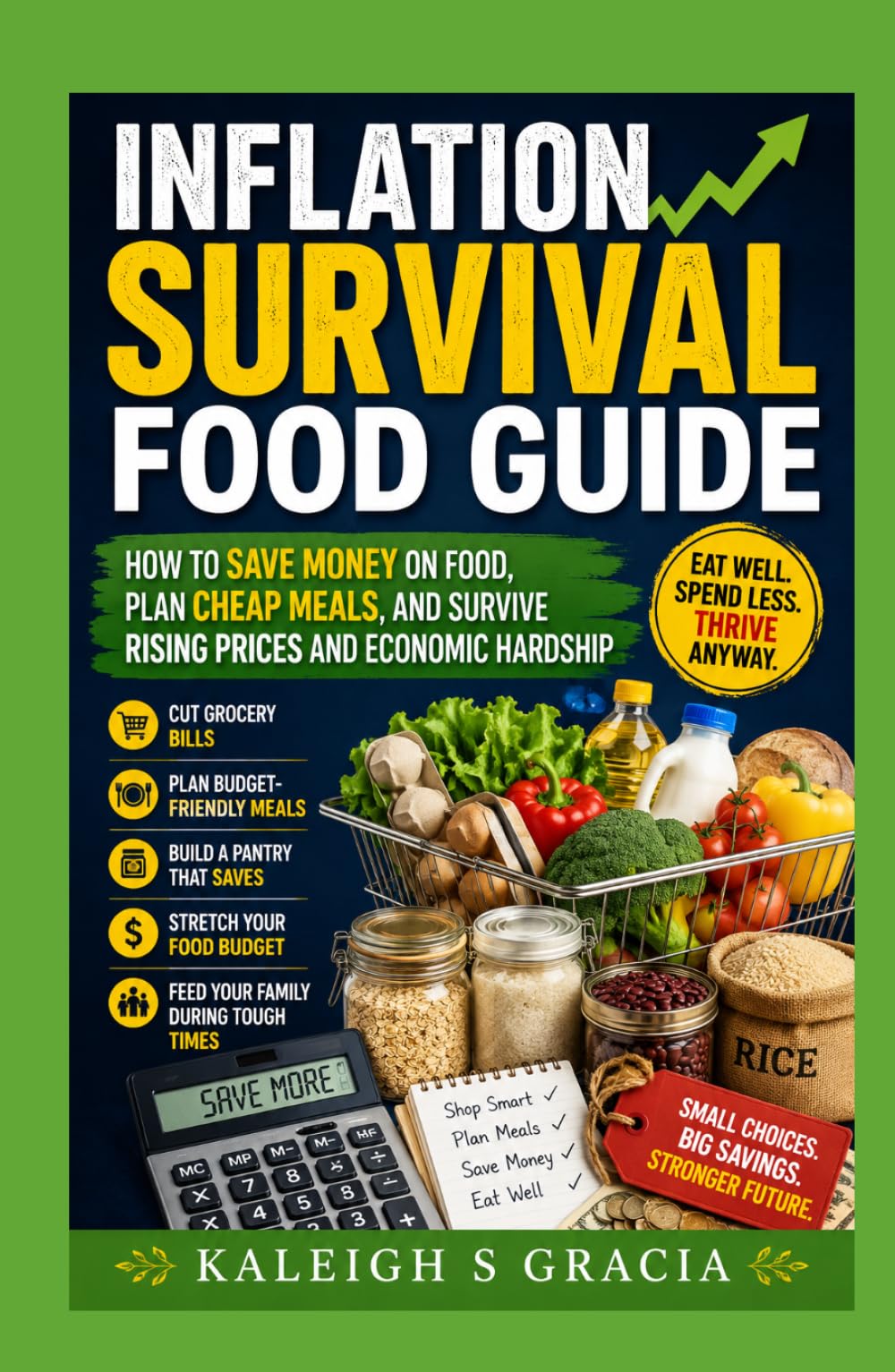 Inflation Survival Food Guide: Save Money on Groceries, Plan Budget-Friendly Meals, and Thrive During Rising Prices and Economic Uncertainty