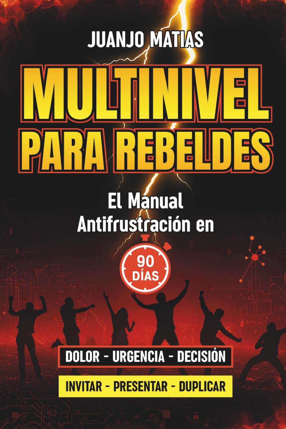 MULTINIVEL PARA REBELDES: EL MANUAL ANTIFRUSTRACIÓN EN 90 DÍAS