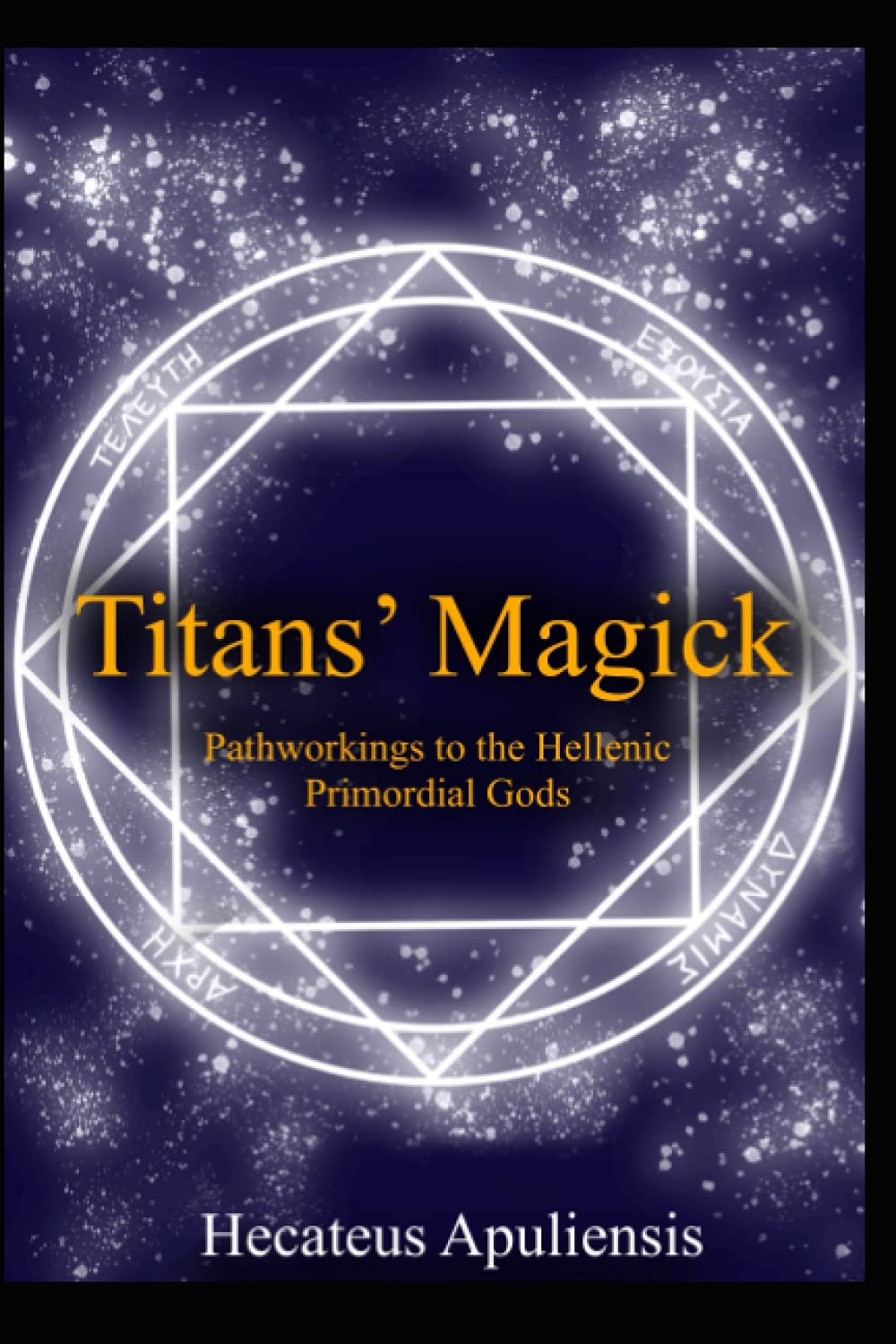 Titans' Magick: Pathworkings of the Hellenic Primordial Gods (Hellenic Magick)