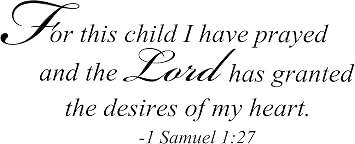 for This Child I Have Prayed and the Lord has Granted the Desires of My Heart 1 Samuel 127 Religious wall Arts Sayings Vinyl Decals