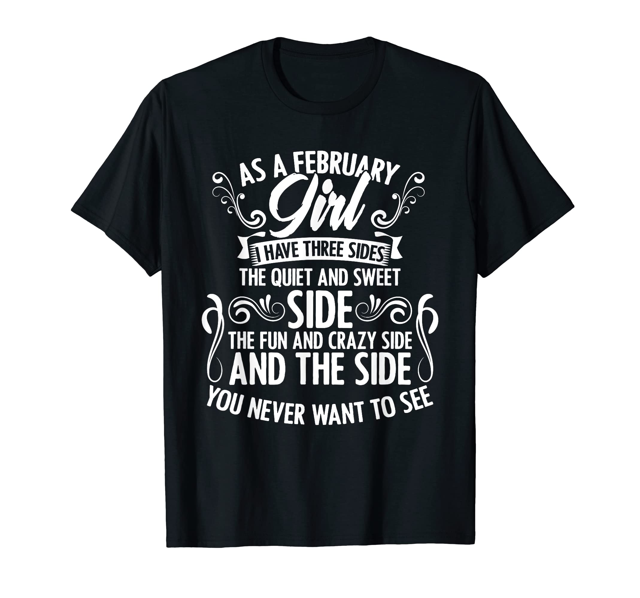 As A February Girl I Have 3 Sides Birthday TraitsAs A February Girl I Have 3 Sides Birthday Celebrants T-Shirt