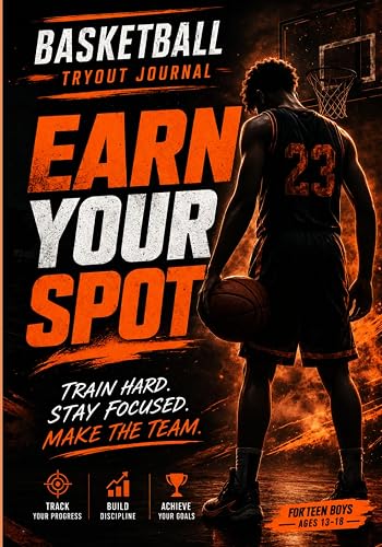 Basketball Tryout Journal. Earn Your Spot: Train Hard. Stay Focused.