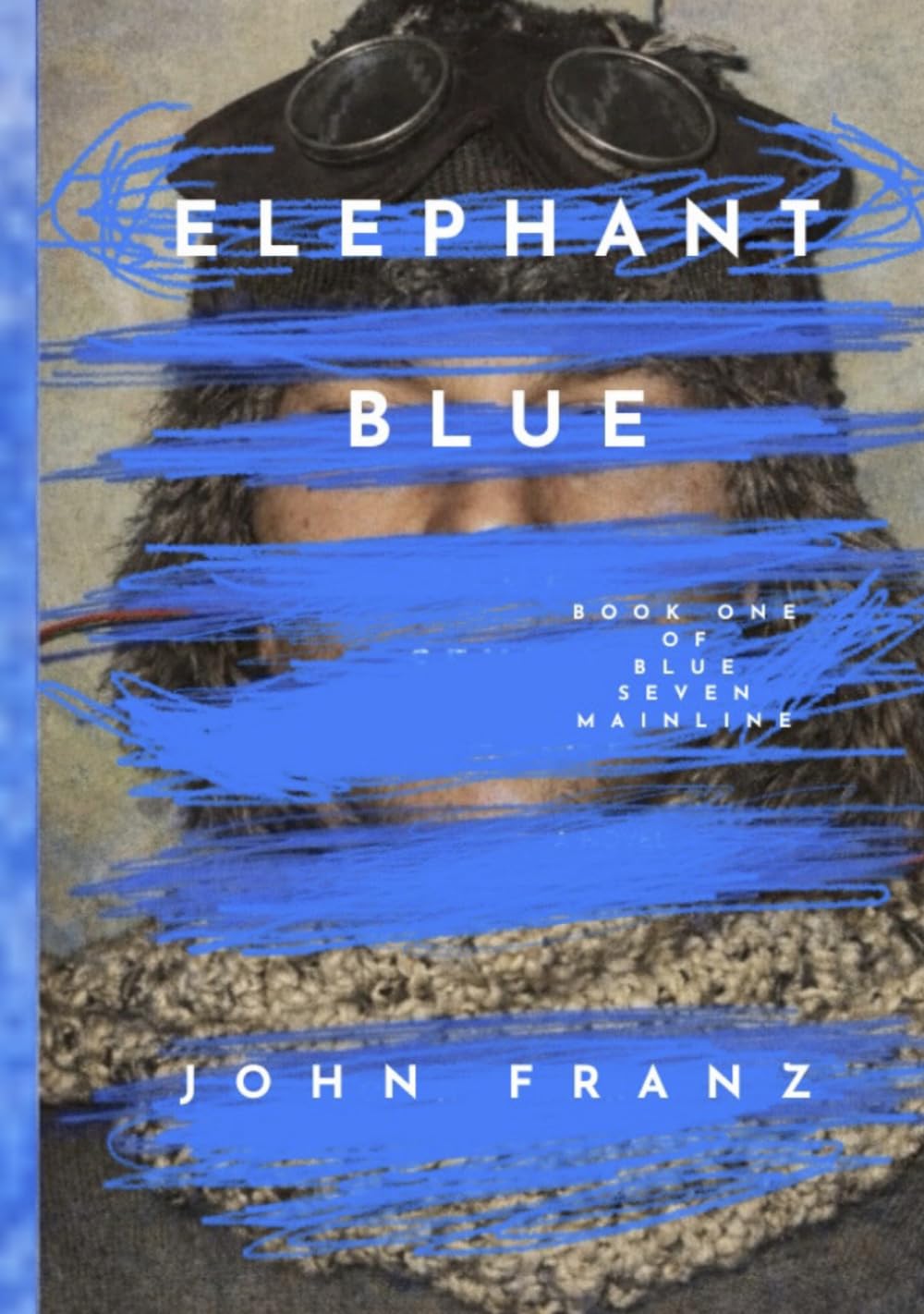Elephant Blue: Book One of Blue Seven Mainline      Hardcover – March 30, 2026