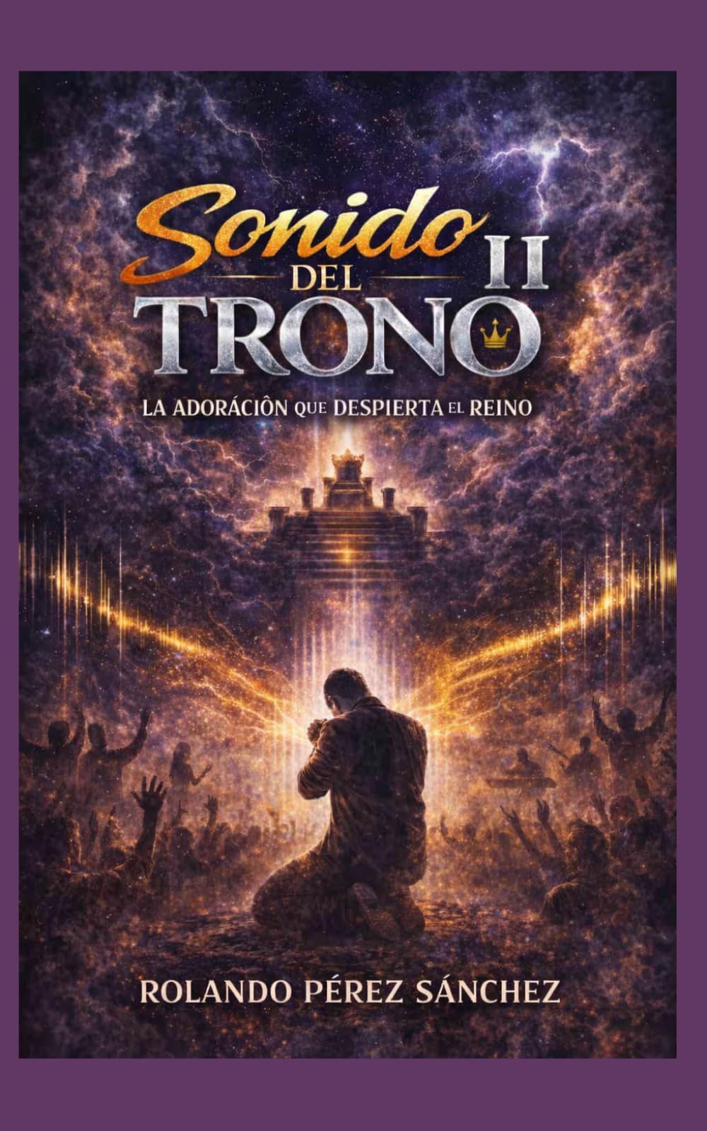 Sonido del Trono II: La Adoración que despierta el Cielo (Ministerio)