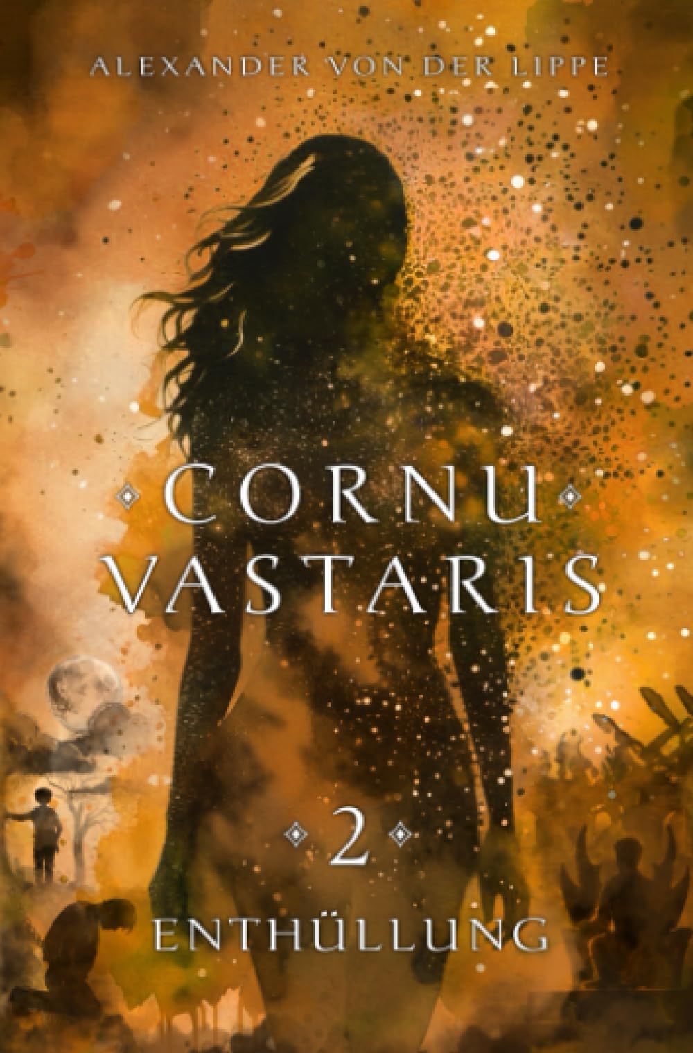 Cornu Vastaris 2 - Enthüllung: Band 2 des vierteiligen Romans. Packende Fantasy über das Schicksal der Grenzlande und die Reise einer ungewöhnlichen Heldengruppe.